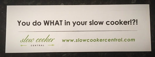 Sticker - YOU DO WHAT IN YOUR SLOW COOKER!?!