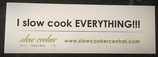Sticker - I SLOW COOK EVERYTHING!!!