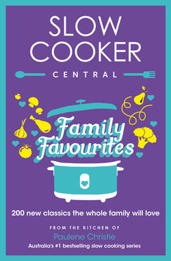 Slow Cooker Central FAMILY FAVOURITES